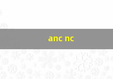 anc nc